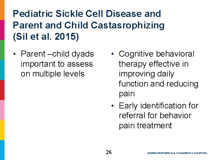 Pediatric Sickle Cell Disease and Parent and Child Castasrophizing (Sil et al. 2015) • Pediatric Sickle Cell Disease and Parent and Child Castasrophizing (Sil et al. 2015) •