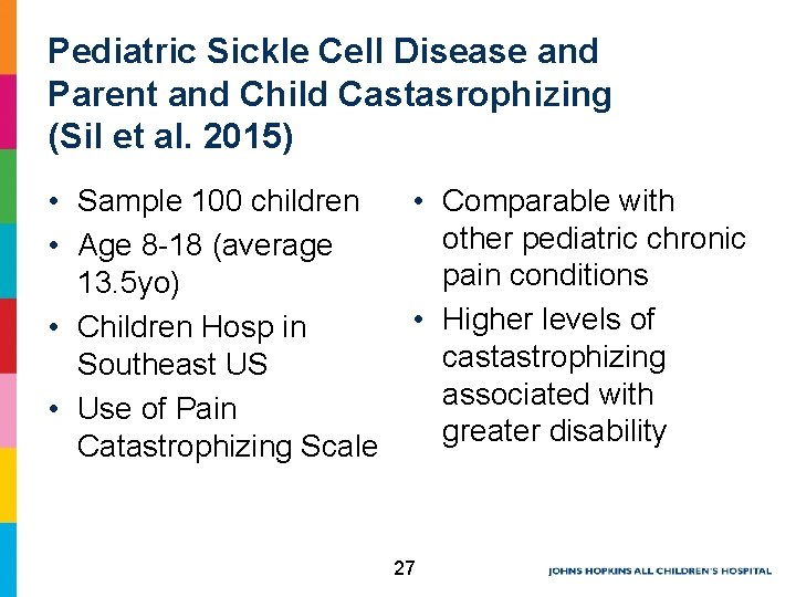 Pediatric Sickle Cell Disease and Parent and Child Castasrophizing (Sil et al. 2015) • Pediatric Sickle Cell Disease and Parent and Child Castasrophizing (Sil et al. 2015) •
