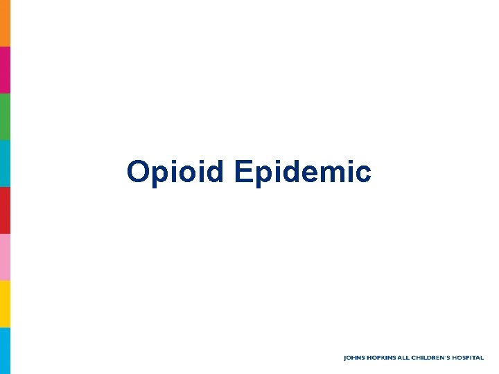 Opioid Epidemic Opioid Epidemic