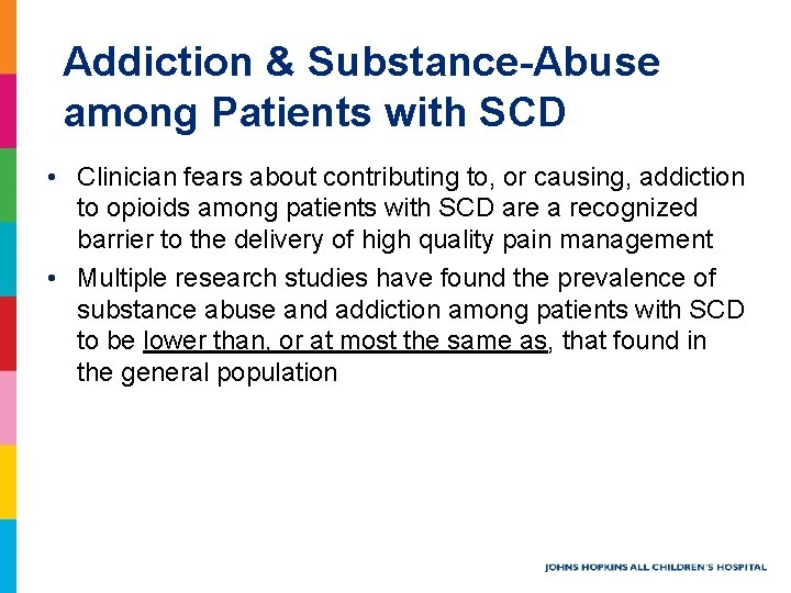 Addiction & Substance-Abuse among Patients with SCD • Clinician fears about contributing to, or Addiction & Substance-Abuse among Patients with SCD • Clinician fears about contributing to, or