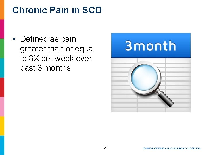 Chronic Pain in SCD • Defined as pain greater than or equal to 3 Chronic Pain in SCD • Defined as pain greater than or equal to 3
