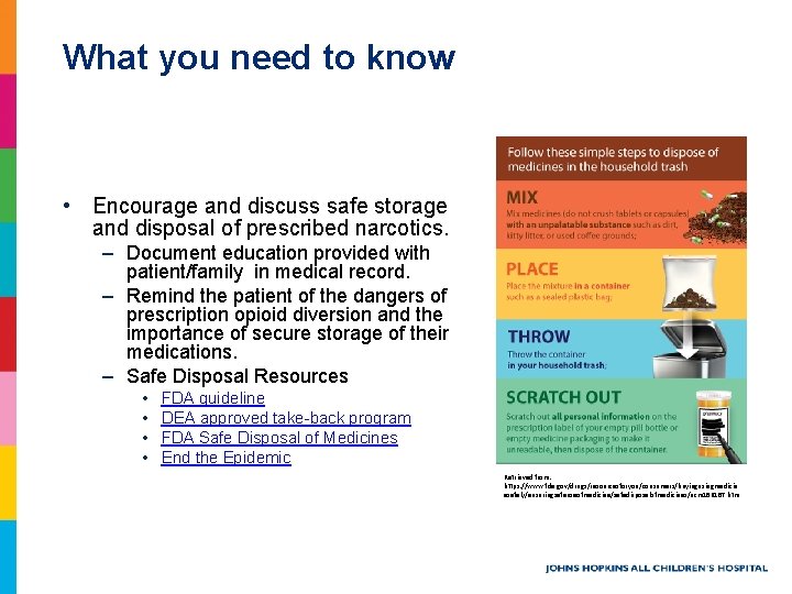 What you need to know • Encourage and discuss safe storage and disposal of What you need to know • Encourage and discuss safe storage and disposal of