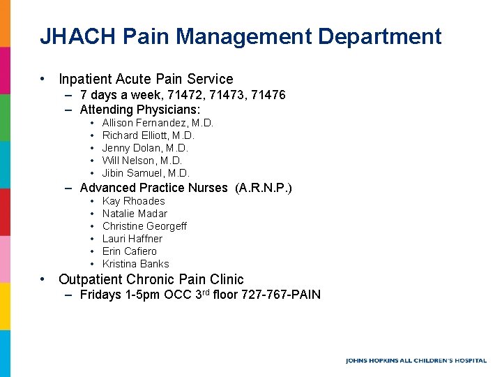 JHACH Pain Management Department • Inpatient Acute Pain Service – 7 days a week, JHACH Pain Management Department • Inpatient Acute Pain Service – 7 days a week,