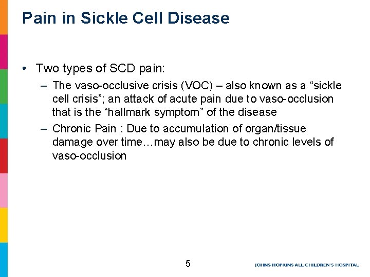 Pain in Sickle Cell Disease • Two types of SCD pain: – The vaso-occlusive Pain in Sickle Cell Disease • Two types of SCD pain: – The vaso-occlusive