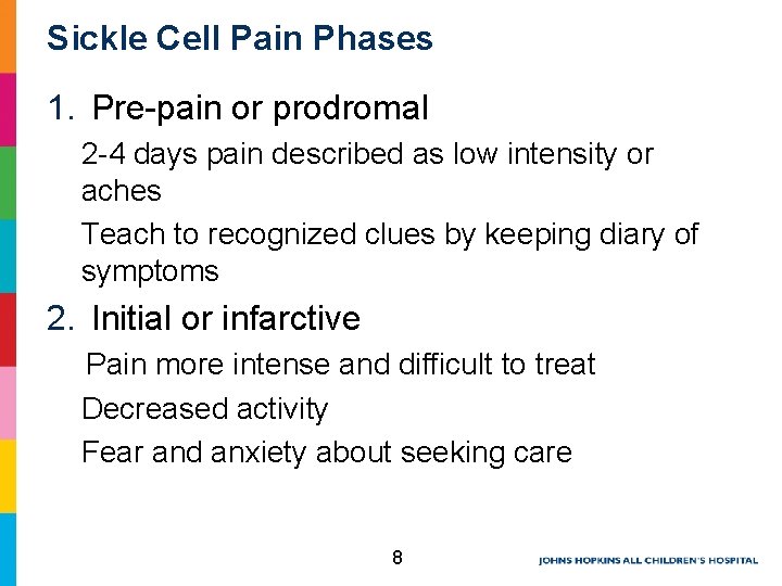 Sickle Cell Pain Phases 1. Pre-pain or prodromal 2 -4 days pain described as Sickle Cell Pain Phases 1. Pre-pain or prodromal 2 -4 days pain described as