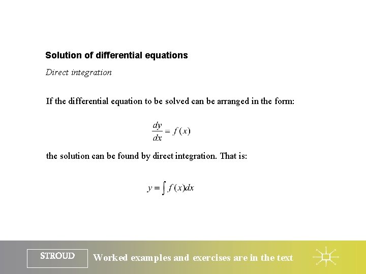 Solution of differential equations Direct integration If the differential equation to be solved can