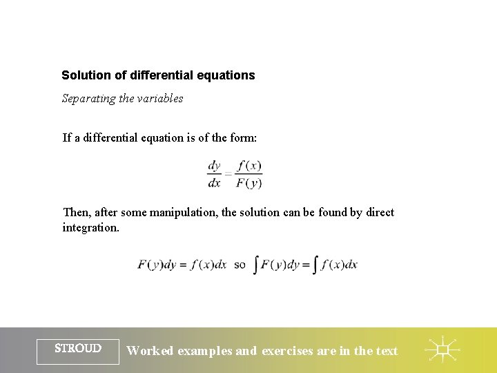 Solution of differential equations Separating the variables If a differential equation is of the