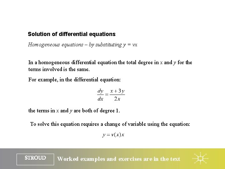 Solution of differential equations Homogeneous equations – by substituting y = vx In a