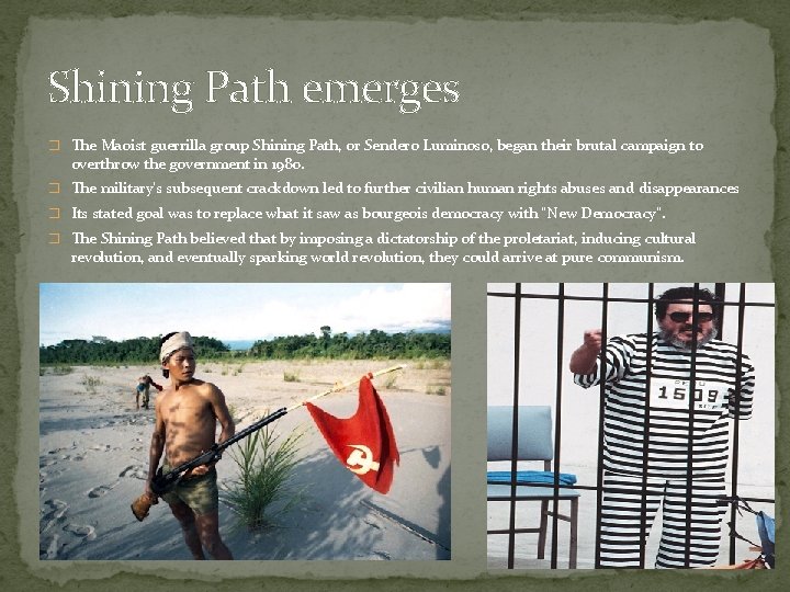 Shining Path emerges � The Maoist guerrilla group Shining Path, or Sendero Luminoso, began