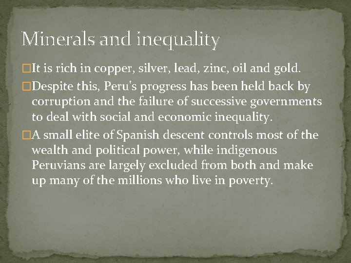 Minerals and inequality �It is rich in copper, silver, lead, zinc, oil and gold.