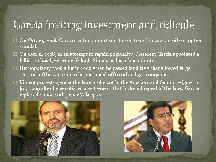 Garcia inviting investment and ridicule � On Oct. 10, 2008, García's entire cabinet was