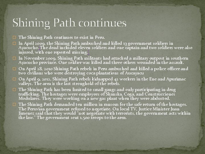 Shining Path continues � The Shining Path continues to exist in Peru. � In