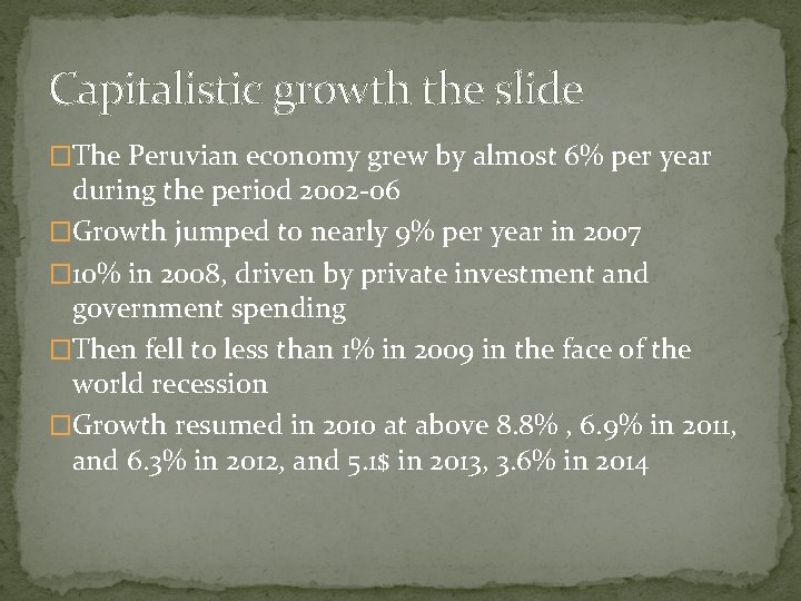 Capitalistic growth the slide �The Peruvian economy grew by almost 6% per year during