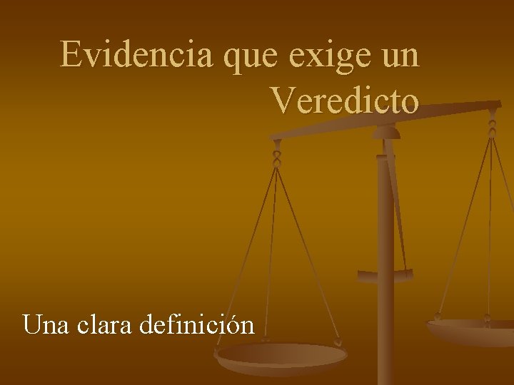 Evidencia que exige un Veredicto Una clara definición 