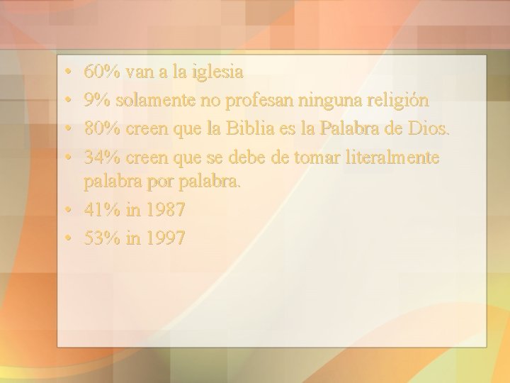  • • • 60% van a la iglesia 9% solamente no profesan ninguna