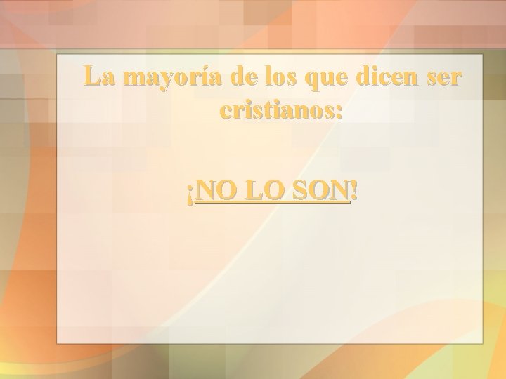 La mayoría de los que dicen ser cristianos: ¡NO LO SON! 