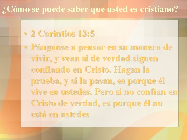 ¿Cómo se puede saber que usted es cristiano? • 2 Corintios 13: 5 •