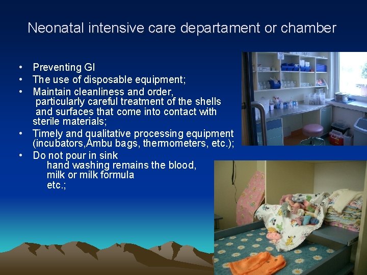 Neonatal intensive care departament or chamber • Preventing GI • The use of disposable
