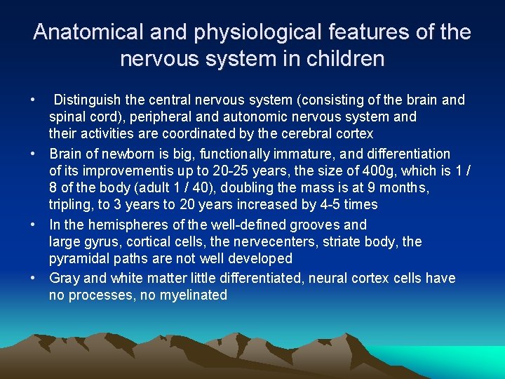 Anatomical and physiological features of the nervous system in children • Distinguish the central
