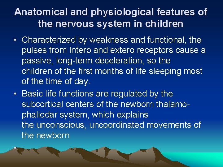 Anatomical and physiological features of the nervous system in children • Characterized by weakness