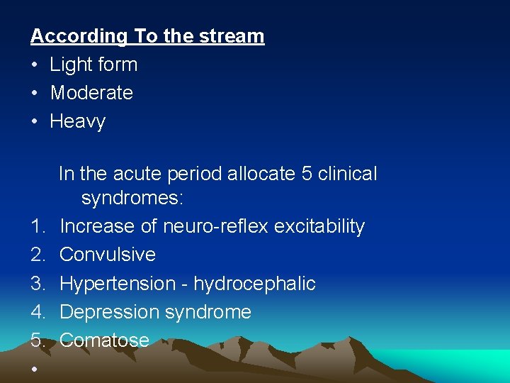 According To the stream • Light form • Moderate • Heavy In the acute