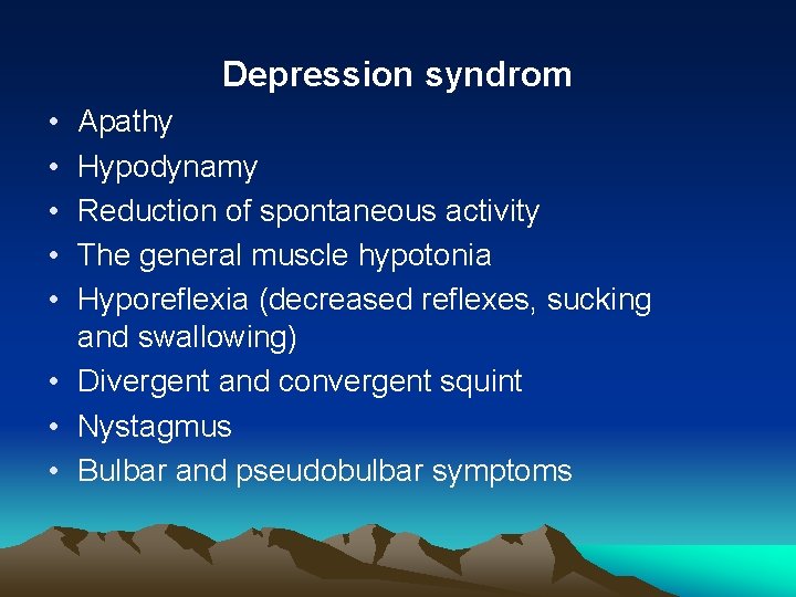 Depression syndrom • • • Apathy Hypodynamy Reduction of spontaneous activity The general muscle