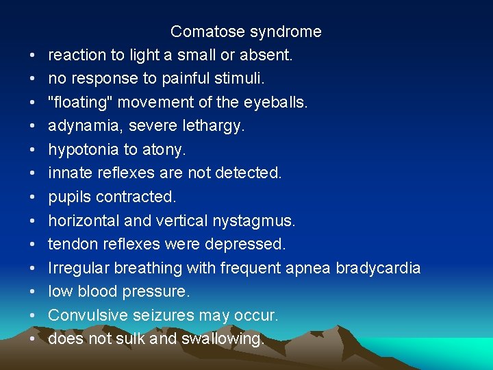  • • • • Comatose syndrome reaction to light a small or absent.