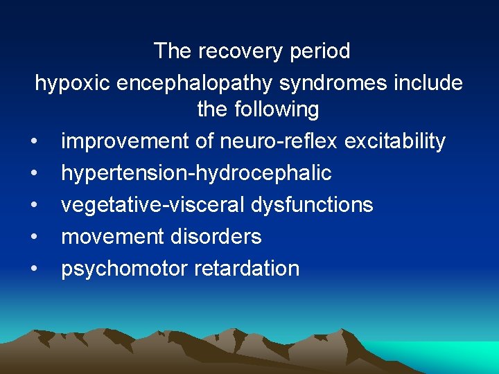  The recovery period hypoxic encephalopathy syndromes include the following • improvement of neuro-reflex