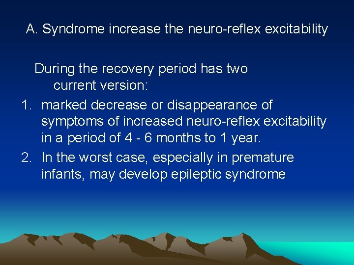 А. Syndrome increase the neuro-reflex excitability During the recovery period has two current version: