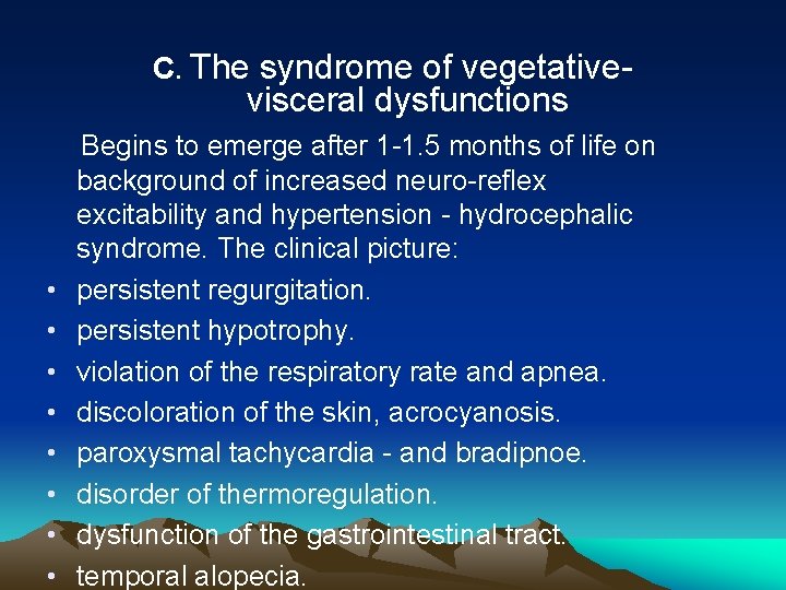 C. The syndrome of vegetative- visceral dysfunctions Begins to emerge after 1 -1. 5