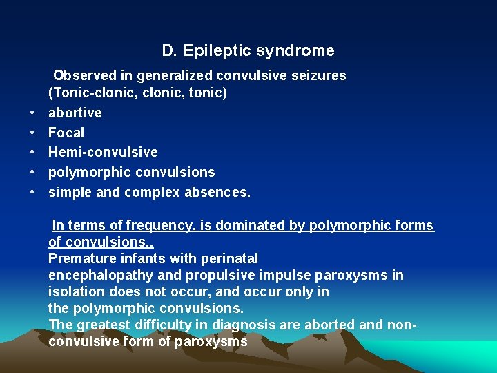 D. Epileptic syndrome Observed in generalized convulsive seizures • • • (Tonic-clonic, tonic) abortive