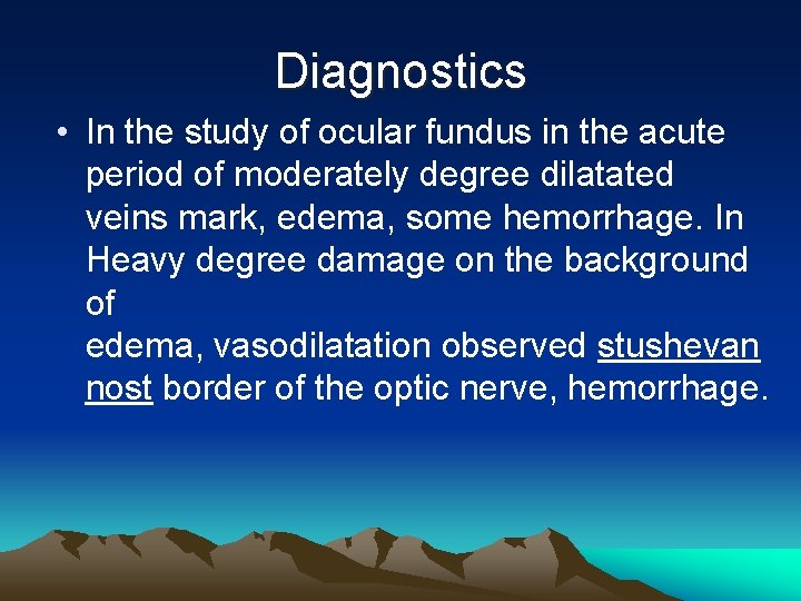 Diagnostics • In the study of ocular fundus in the acute period of moderately