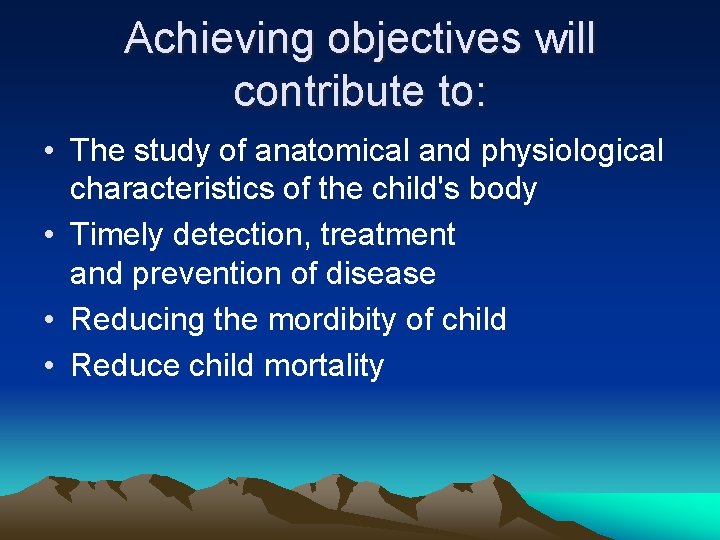 Achieving objectives will contribute to: • The study of anatomical and physiological characteristics of