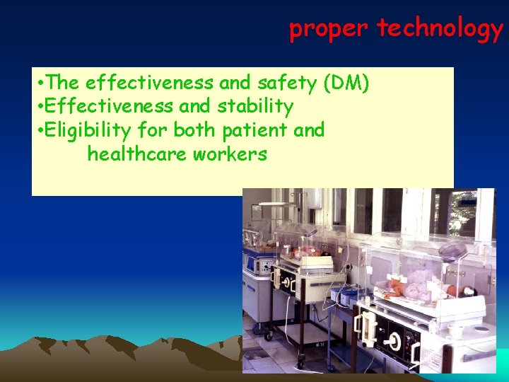 proper technology • The effectiveness and safety (DM) • Effectiveness and stability • Eligibility