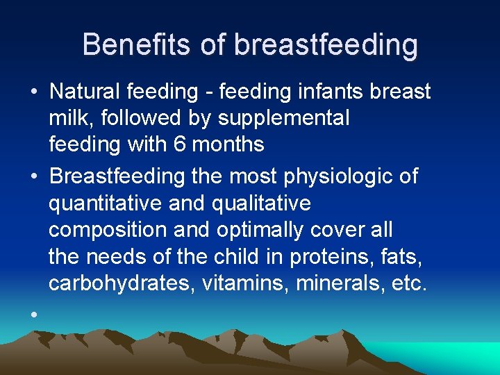 Benefits of breastfeeding • Natural feeding - feeding infants breast milk, followed by supplemental