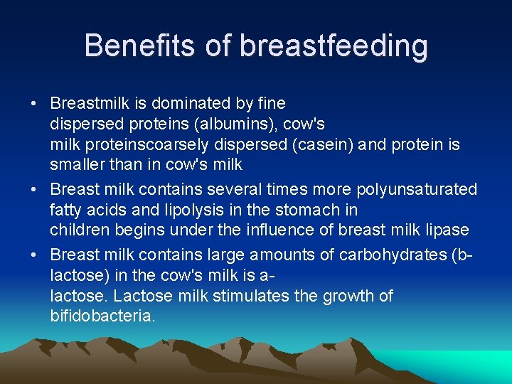 Benefits of breastfeeding • Breastmilk is dominated by fine dispersed proteins (albumins), cow's milk