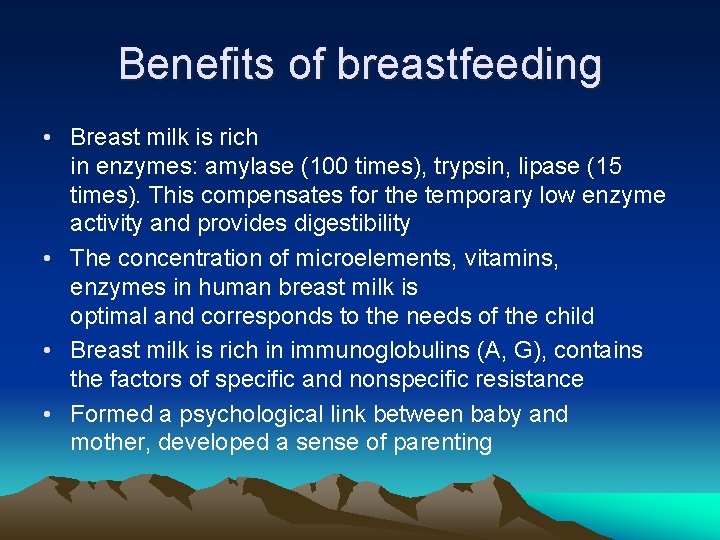 Benefits of breastfeeding • Breast milk is rich in enzymes: amylase (100 times), trypsin,