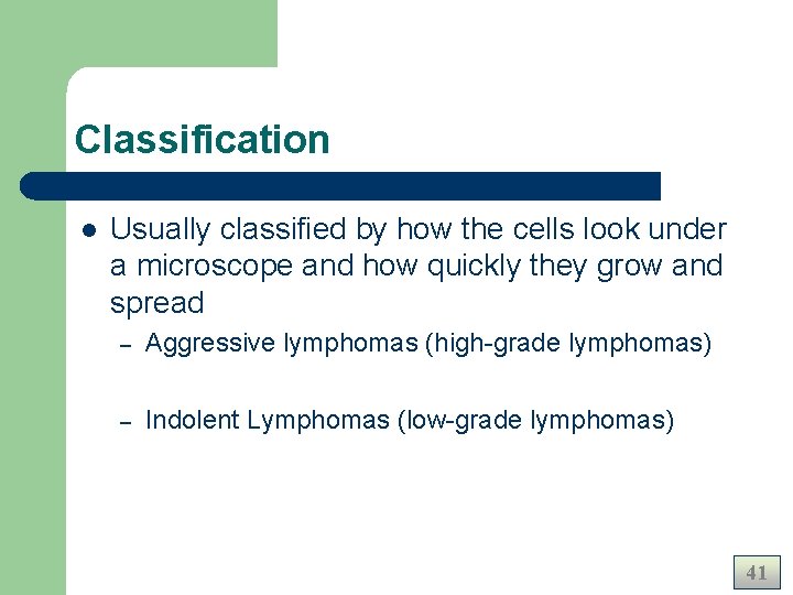 Classification l Usually classified by how the cells look under a microscope and how Classification l Usually classified by how the cells look under a microscope and how