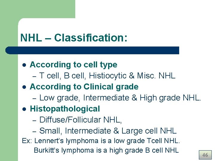 NHL – Classification: l l l According to cell type – T cell, B NHL – Classification: l l l According to cell type – T cell, B