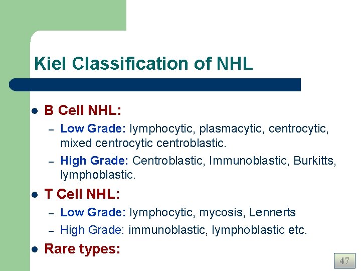 Kiel Classification of NHL l B Cell NHL: – – l T Cell NHL: Kiel Classification of NHL l B Cell NHL: – – l T Cell NHL: