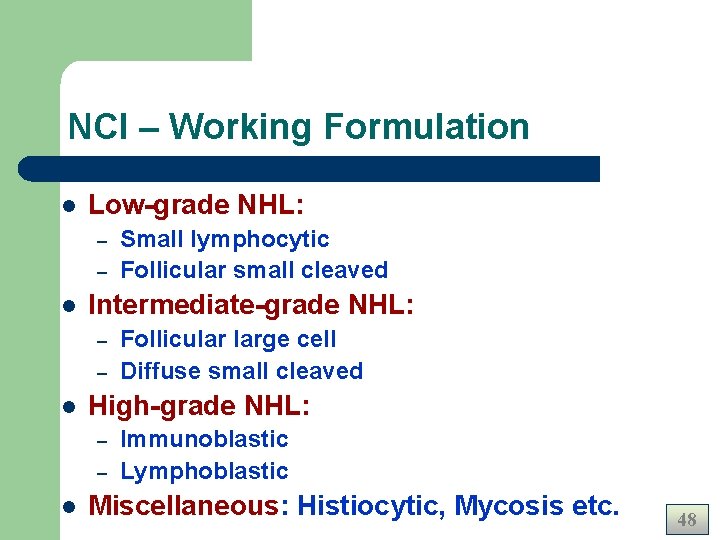 NCI – Working Formulation l Low-grade NHL: – – l Intermediate-grade NHL: – – NCI – Working Formulation l Low-grade NHL: – – l Intermediate-grade NHL: – –