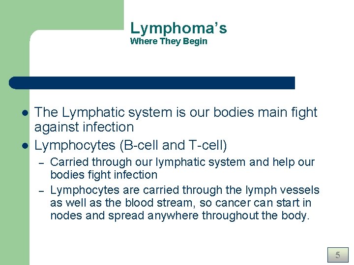 Lymphoma’s Where They Begin l l The Lymphatic system is our bodies main fight Lymphoma’s Where They Begin l l The Lymphatic system is our bodies main fight