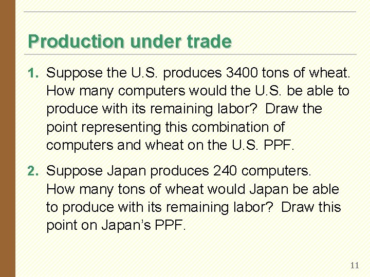 Production under trade 1. Suppose the U. S. produces 3400 tons of wheat. How