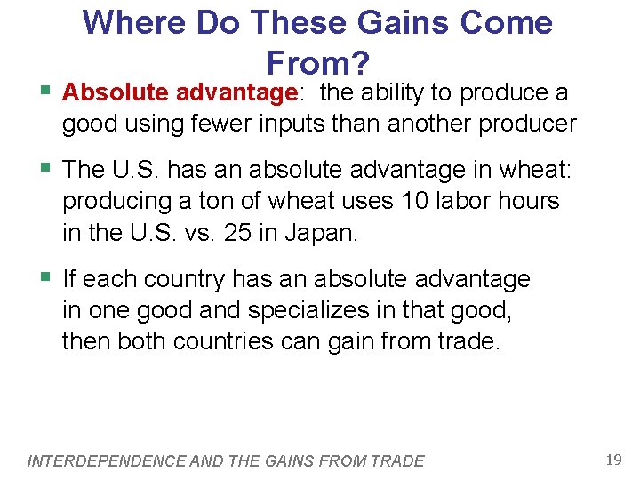 Where Do These Gains Come From? § Absolute advantage: the ability to produce a