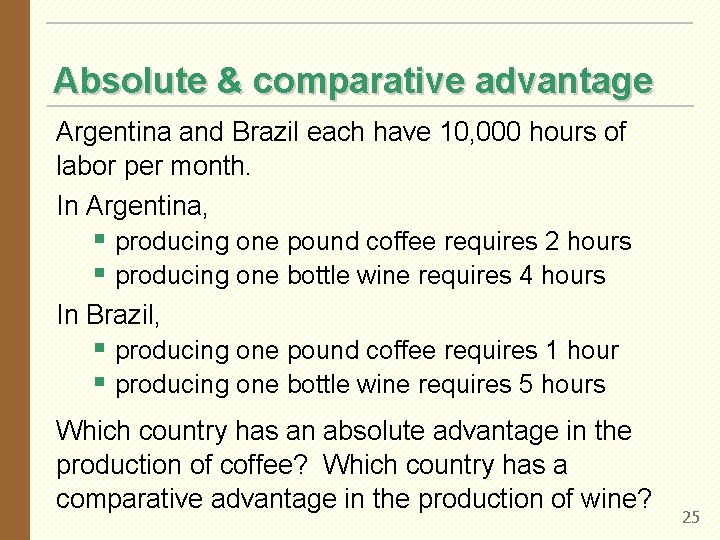 Absolute & comparative advantage Argentina and Brazil each have 10, 000 hours of labor