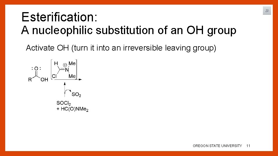 Esterification: A nucleophilic substitution of an OH group Activate OH (turn it into an