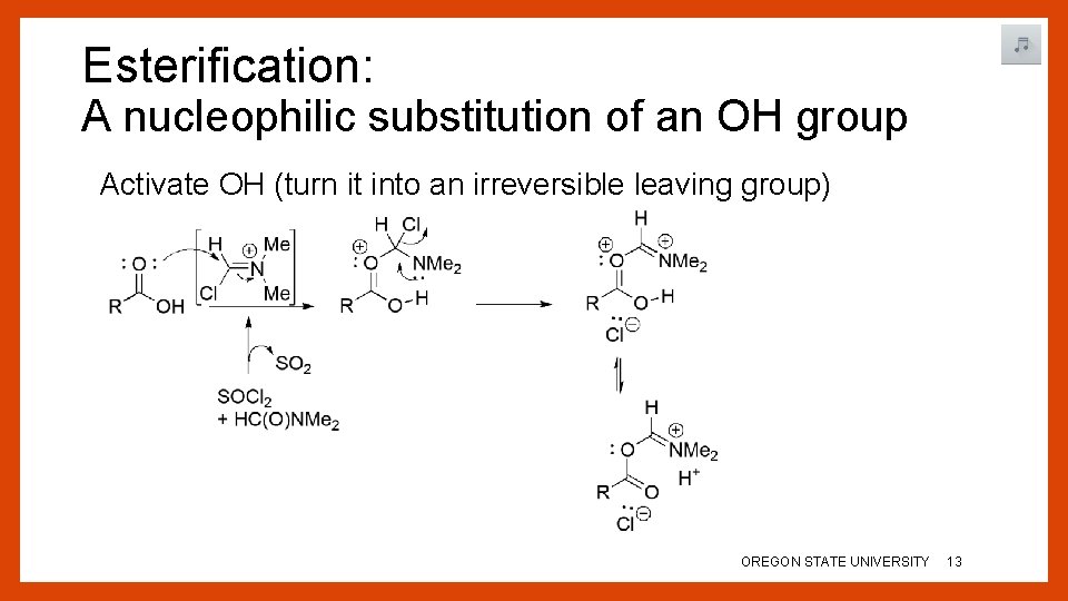 Esterification: A nucleophilic substitution of an OH group Activate OH (turn it into an