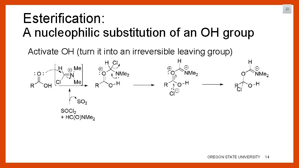 Esterification: A nucleophilic substitution of an OH group Activate OH (turn it into an