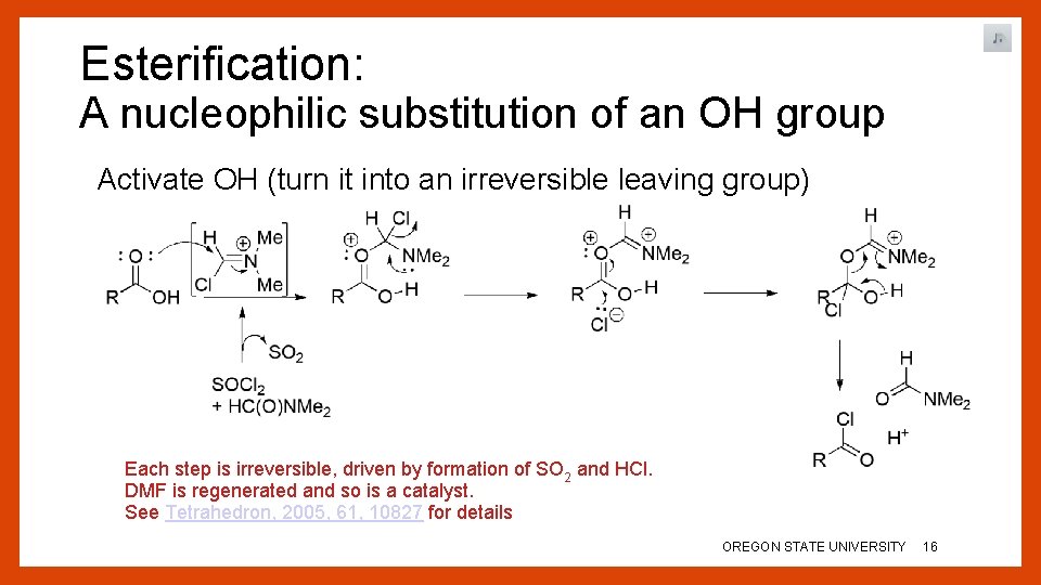Esterification: A nucleophilic substitution of an OH group Activate OH (turn it into an