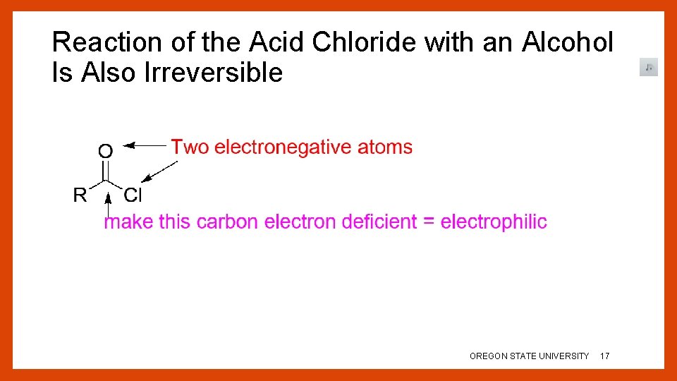 Reaction of the Acid Chloride with an Alcohol Is Also Irreversible OREGON STATE UNIVERSITY